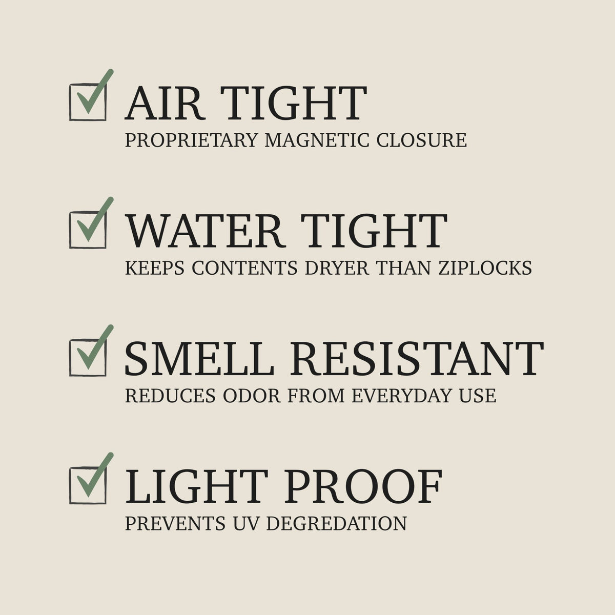 Wildcard features: air tight, water tight, smell resistant, light proof
