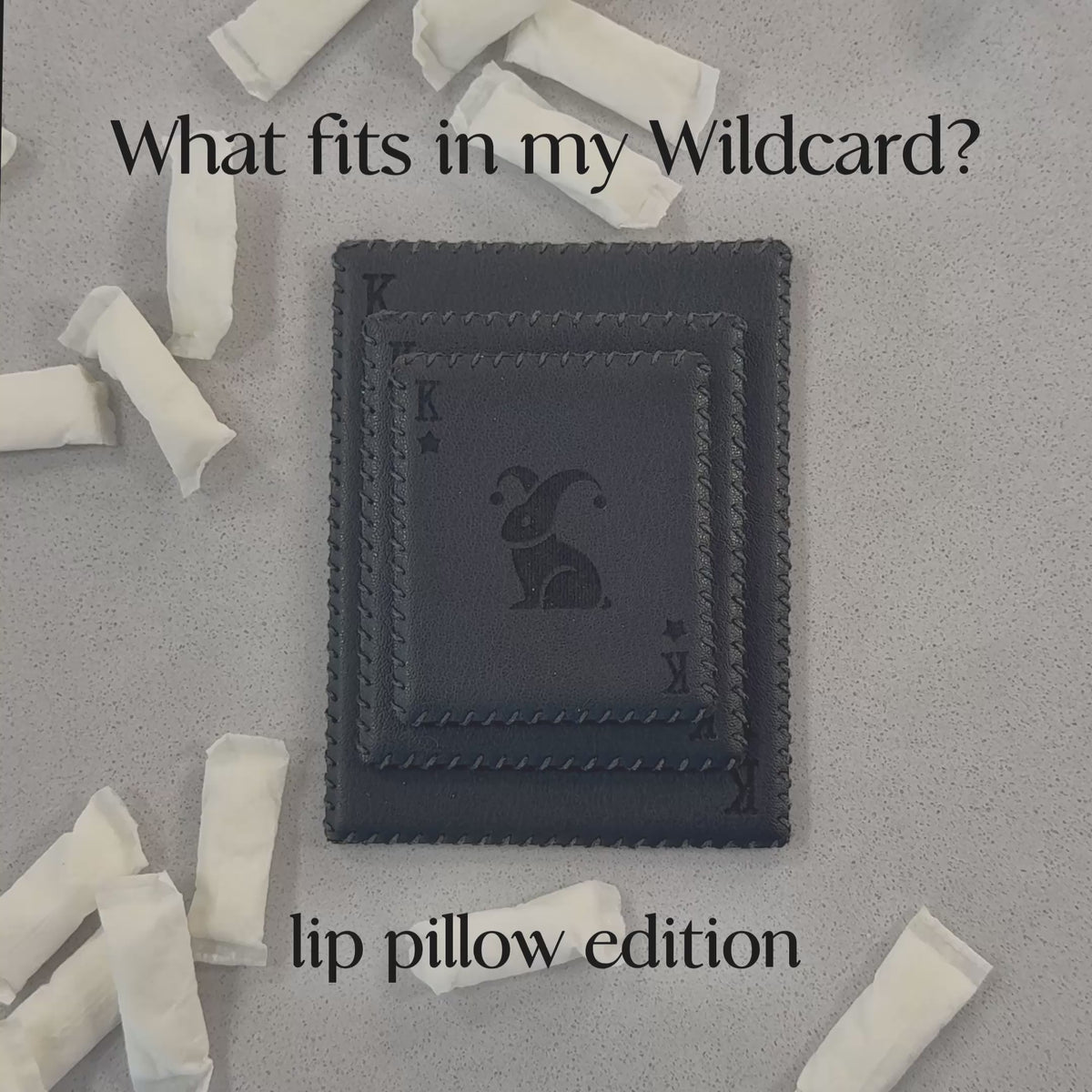 Loading lip pillows into a Wildcard